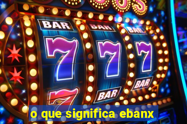 o que significa ebanx